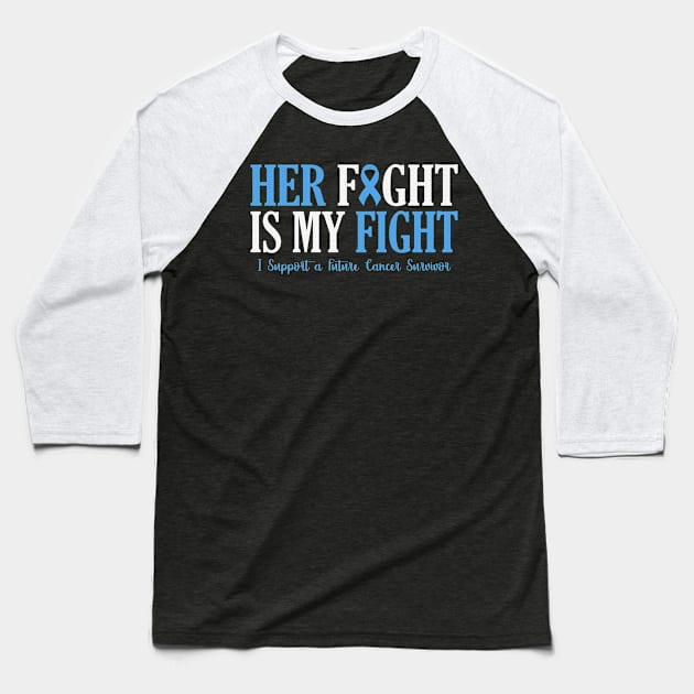 Her Fight Is My Fight I Support Future Cancer Survivor Trisomy 18 Awareness Light Blue Ribbon Warrior Baseball T-Shirt by celsaclaudio506